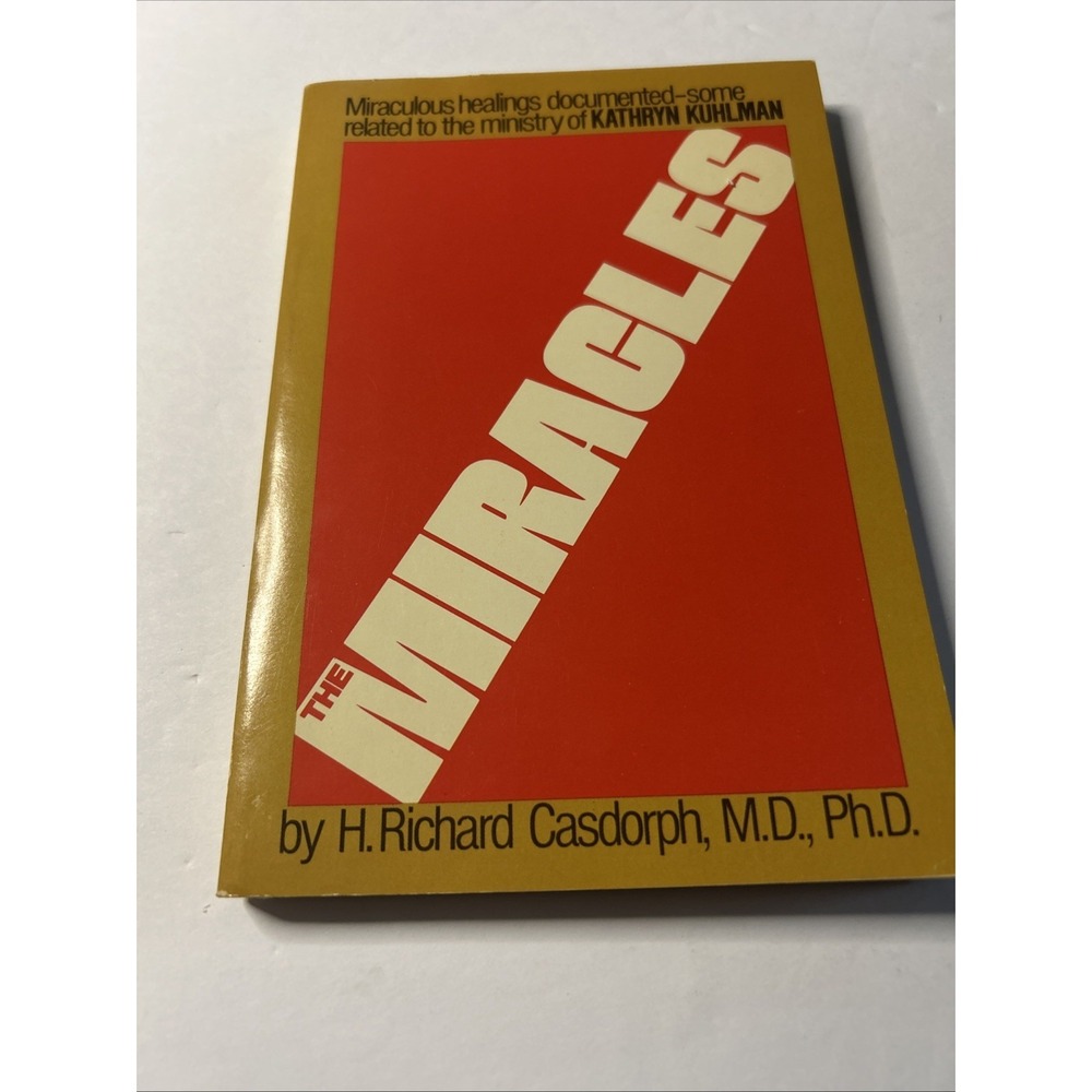 The Miracles by H. Richard Casdorph, M.D., Ph.D. First Edition